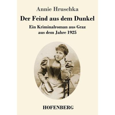 Der Feind aus dem Dunkel, Taschenbuch von Annie Hruschka, Henricus - Edition Deutsche Klassik GmbH, Berlin, 978-3-7437-3901-7