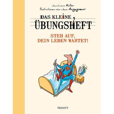 Das kleine Übungsheft - Steh auf, dein Leben wartet!, Taschenbuch von Jean-Louis Muller, Trinity, 978-3-95550-245-4