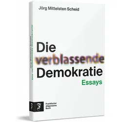 Die verblassende Demokratie, Sachbücher von Jörg Mittelsten Scheid