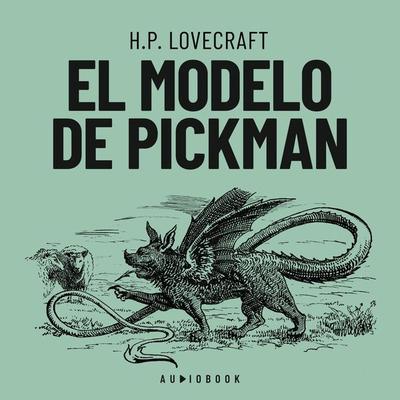 El modelo de Pickman - Howard Ph. Lovecraft, Audio, 4066004638799