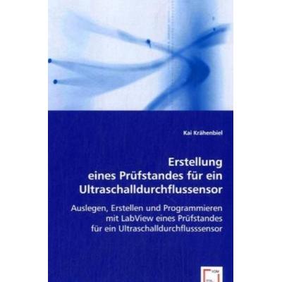 Krähenbiel, K: Erstellung eines Prüfstandes für ein Ultrasch, Taschenbuch von Kai Krähenbiel, VDM, 978-3-639-05472-9
