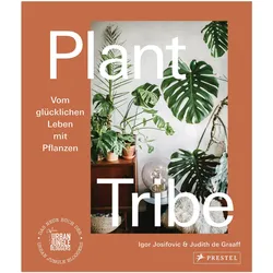 Plant Tribe: Vom glücklichen Leben mit Pflanzen, Ratgeber von Judith de Graaff