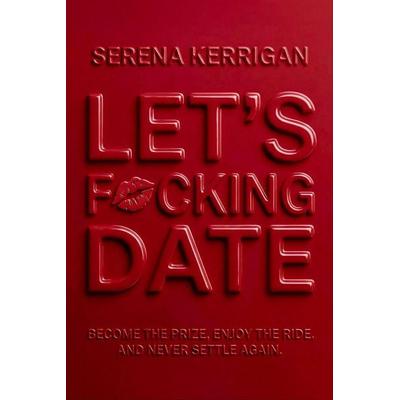 Let's F*cking Date, Gebundene Ausgabe von Serena Kerrigan, Random House LLC US