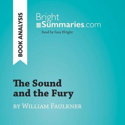 The Sound and the Fury by William Faulkner (Book Analysis) - Bright Summaries, Audio, 9782808034456