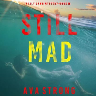 Still Mad (A Lily Dawn FBI Suspense Thriller—Book 5) - Ava Strong, Audio, 9781094326429