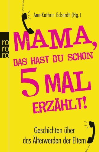 Ann-Kathrin Eckardt - Mama, das hast du schon fünfmal erzählt!: Geschichten über das Älterwerden der Eltern - Preis vom 30.09.2026 22:30:23 h