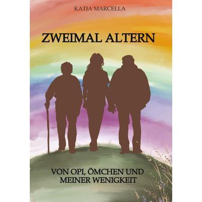 Zweimal Altern, Gebundene Ausgabe von Katja Marcella, Tredition, 978-3-384-85981-5
