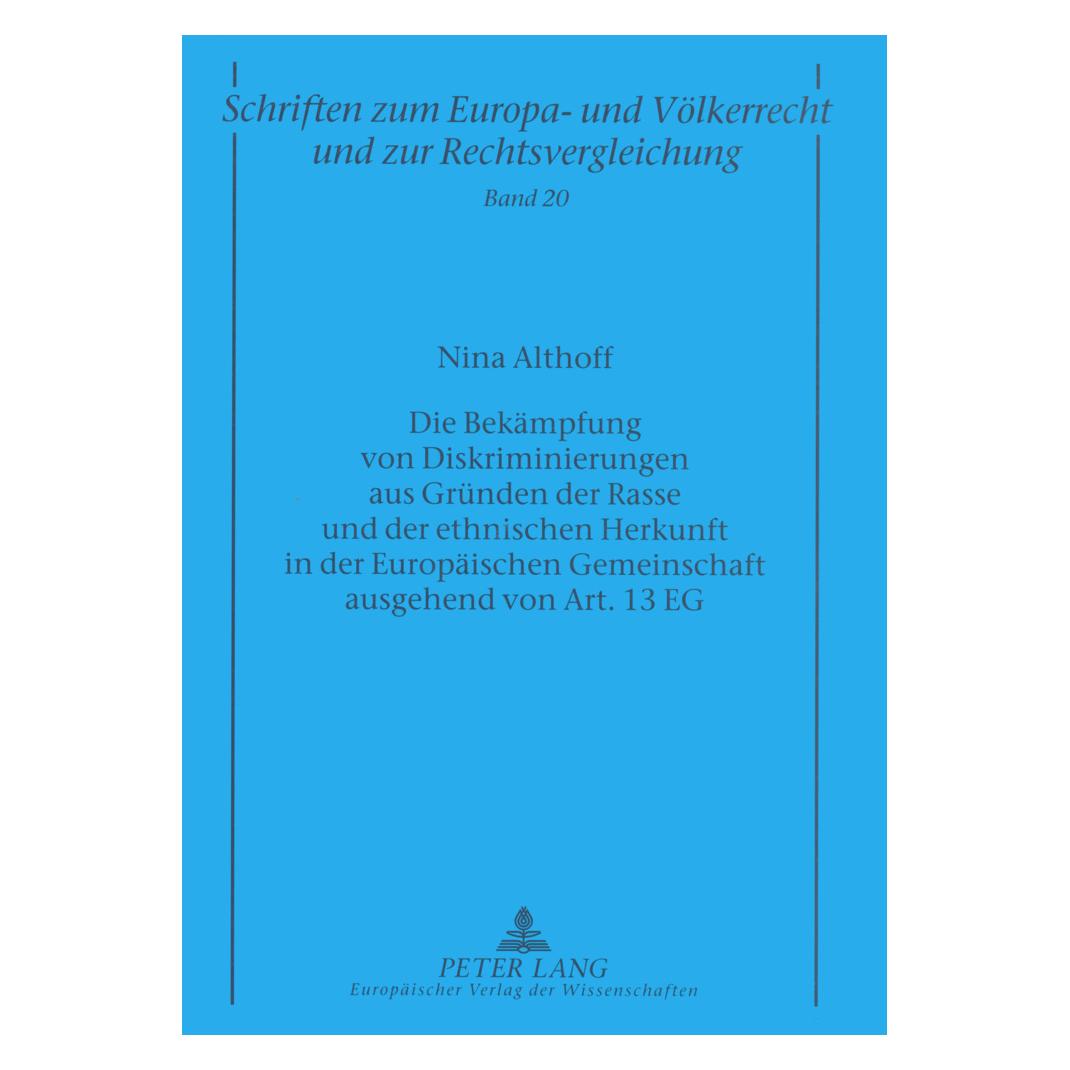 Peter Lang Die Bekämpfung von Diskriminierungen aus Gründen der Rasse und der ethnischen Herkunft in der Europä (Deutsch, Softcover, Manfred Zuleeg, Nina Althoff) (56029412)