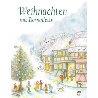 Weihnachten mit Bernadette, Gebundene Ausgabe von Bernadette, NordSüd Verlag, 978-3-314-10572-2