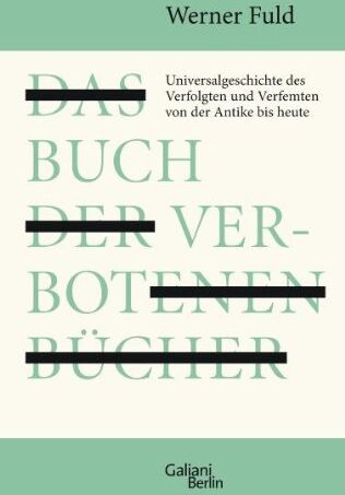 Werner Fuld - Das Buch der verbotenen Bücher: Universalgeschichte des Verfolgten und Verfemten von der Antike bis heute - Preis vom 11.10.2026 03:10:56 h