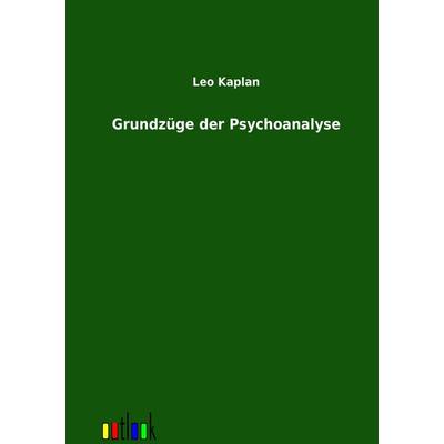 Grundzüge der Psychoanalyse, Taschenbuch von Leo Kaplan, Outlook, 978-3-86403-483-1