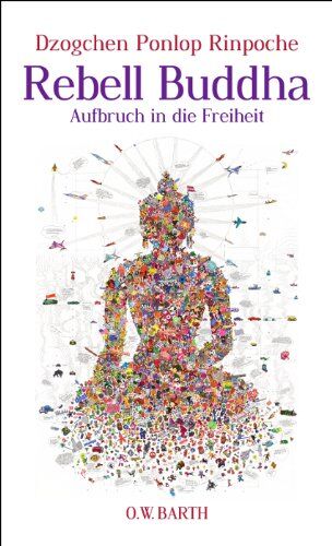 Dzogchen Ponlop Rinpoché - Rebell Buddha: Aufbruch in die Freiheit - Preis vom 05.10.2026 03:47:11 h