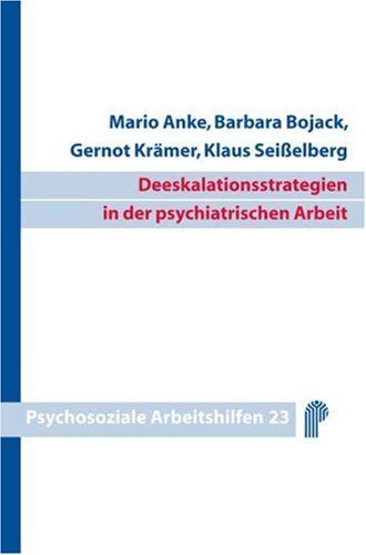 Mario Anke - Deeskalationsstrategien in der psychiatrischen Arbeit. Psychosoziale Arbeitshilfen, Bd. 23 - Preis vom 13.10.2026 19:28:25 h