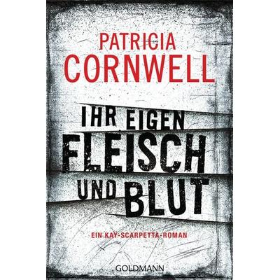 Ihr eigen Fleisch und Blut, Taschenbuch von Patricia Cornwell, Goldmann, 978-3-442-48140-8