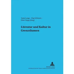 Literatur und Kultur in Grenzräumen, Fachbücher von Tanja Lange, Jörg Schönert, Tanja Schönert Lange, Peter Varga