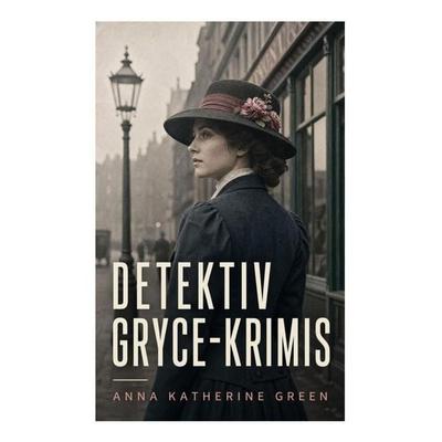 Detektiv Gryce-Krimis, Taschenbuch von Anna Katherine Green, E-artnow, 978-80-273-6662-0