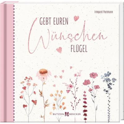 Gebt euren Wünschen Flügel, Taschenbuch von Irmgard Partmann, Butzon & Bercker, 978-3-7666-3866-3