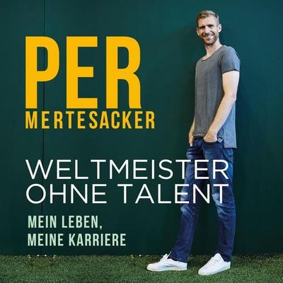 Weltmeister ohne Talent - Per Mertesacker, Audio, 9783844919103