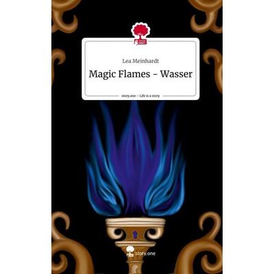 Magic Flames - Wasser. Life is a Story - story.one, Gebundene Ausgabe von Lea Meinhardt, Story.one publishing, 978-3-7108-3303-8