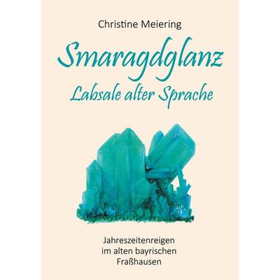 Smaragdglanz Labsale alter Sprache, Taschenbuch von Christine Meiering, Twentysix Love, 978-3-7407-8348-8