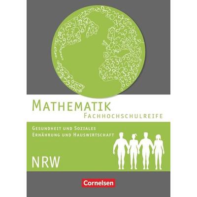 Mathematik - Fachhochschulreife - Gesundheit und Soziales, Ernährung und Hauswirtschaft - Nordrhein-Westfalen. Schülerbuch, Taschenbuch von Hildegard