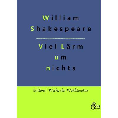 Viel Lärm um nichts, Gebundene Ausgabe von William Shakespeare, Gröls Verlag, 978-3-9882827-6-7