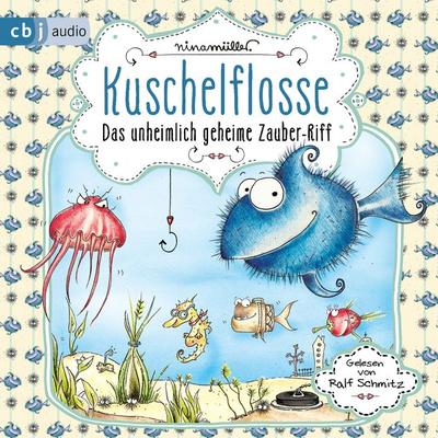 Kuschelflosse - Das unheimlich geheime Zauber-Riff - Nina Müller, Audio, 9783837131413