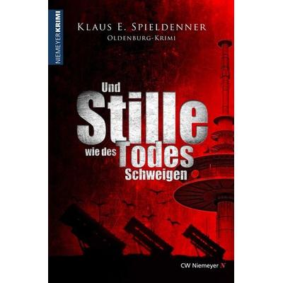Und Stille wie des Todes Schweigen, Taschenbuch von Klaus E. Spieldenner, CW Niemeyer, 978-3-8271-9425-1