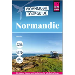 Wohnmobil-Tourguide Normandie, Reisebücher von Gaby Gölz
