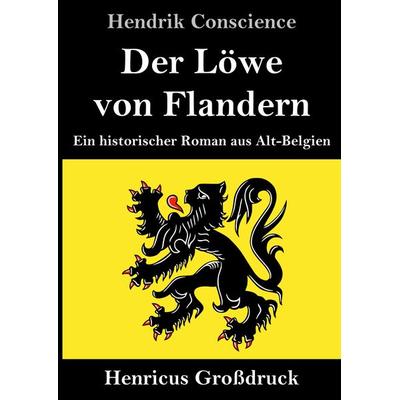 Der Löwe von Flandern (Großdruck), Gebundene Ausgabe von Hendrik Conscience, BoD - Books on Demand, 978-3-8478-3884-5