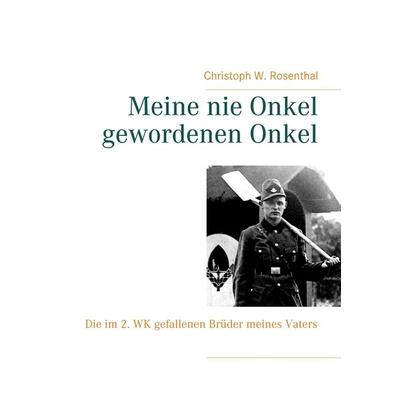 Meine nie Onkel gewordenen Onkel, Taschenbuch von Christoph W. Rosenthal, BoD – Books on Demand, 978-3-7494-8130-9