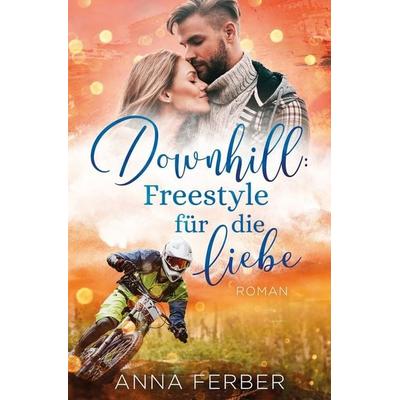 Downhill: Freestyle für die Liebe, Taschenbuch von Anna Ferber, Tolino media, 978-3-7546-9991-1