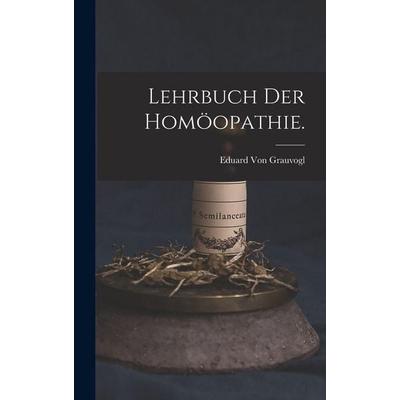 Lehrbuch der Homöopathie., Gebundene Ausgabe von Eduard Grauvogl, British Library, Historical Print Editions, 978-1-01-609086-5