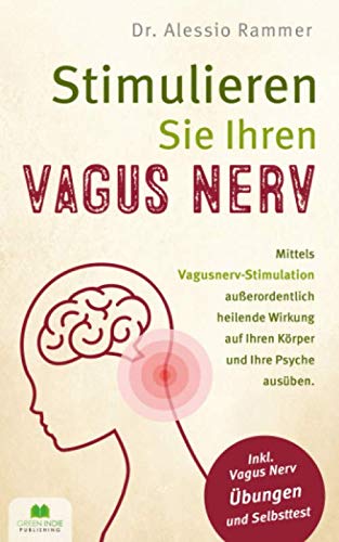 Rammer, Dr. Alessio - Stimulieren Sie Ihren Vagus Nerv: Mittels Vagusnerv-Stimulation außerordentlich heilende Wirkung auf Ihren Körper und Ihre Psyche ausüben (inkl. Vagus Nerv Übungen und Selbsttest) - Preis vom 15.10.2026 23:06:25 h