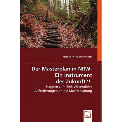 Hoffmann, M: Der Masterplan in NRW - Ein Instrument der Zuku, Taschenbuch von Mareen Hoffmann,Urs Ufer, VDM, 978-3-639-00935-4