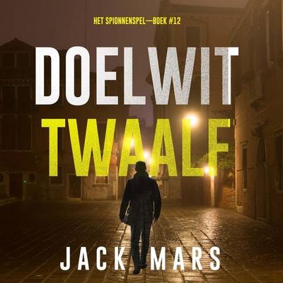 Doelwit Twaalf (Het Spionnenspel—Boek & 12) - Jack Mars, Audio, 9798341562752