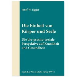Die Einheit von Körper und Seele, Fachbücher von Josef W. Egger