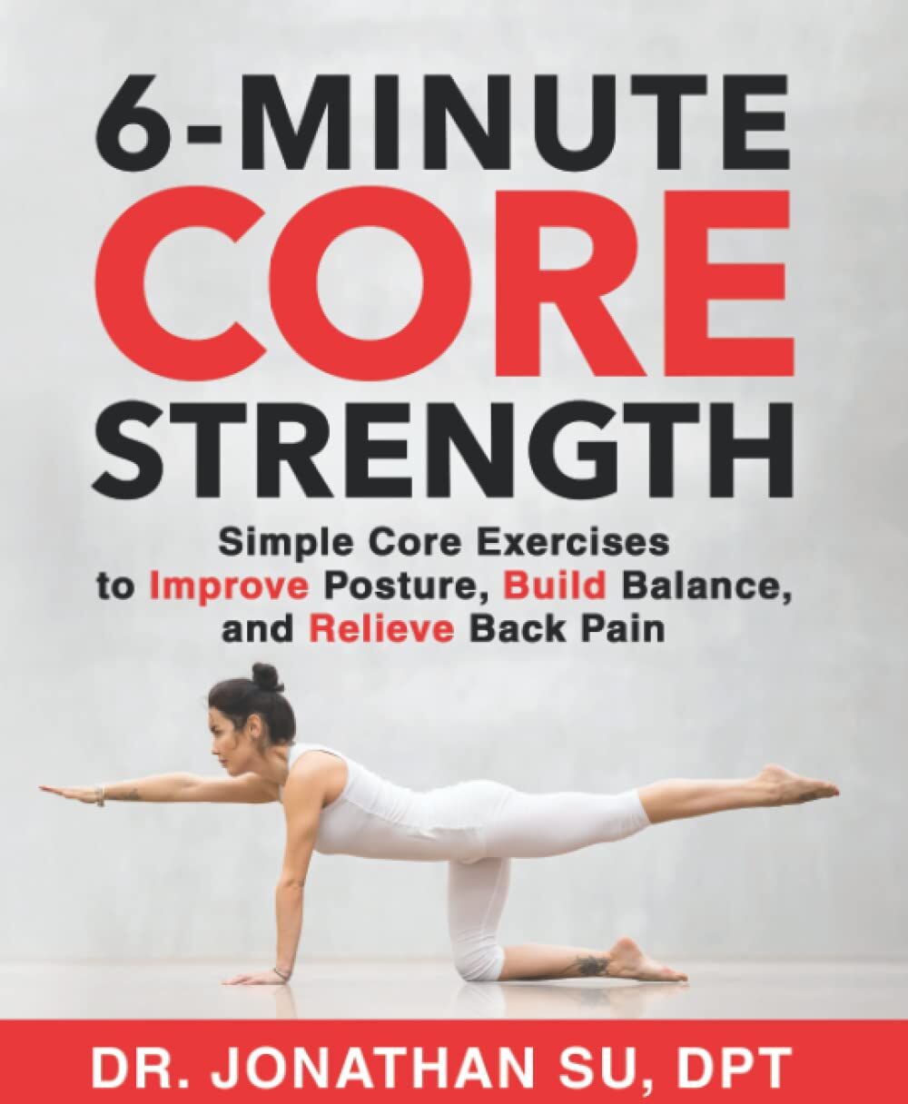 Su, Dr. Jonathan - 6-Minute Core Strength: Simple Core Exercises to Improve Posture, Build Balance, and Relieve Back Pain - Preis vom 10.10.2026 11:48:34 h