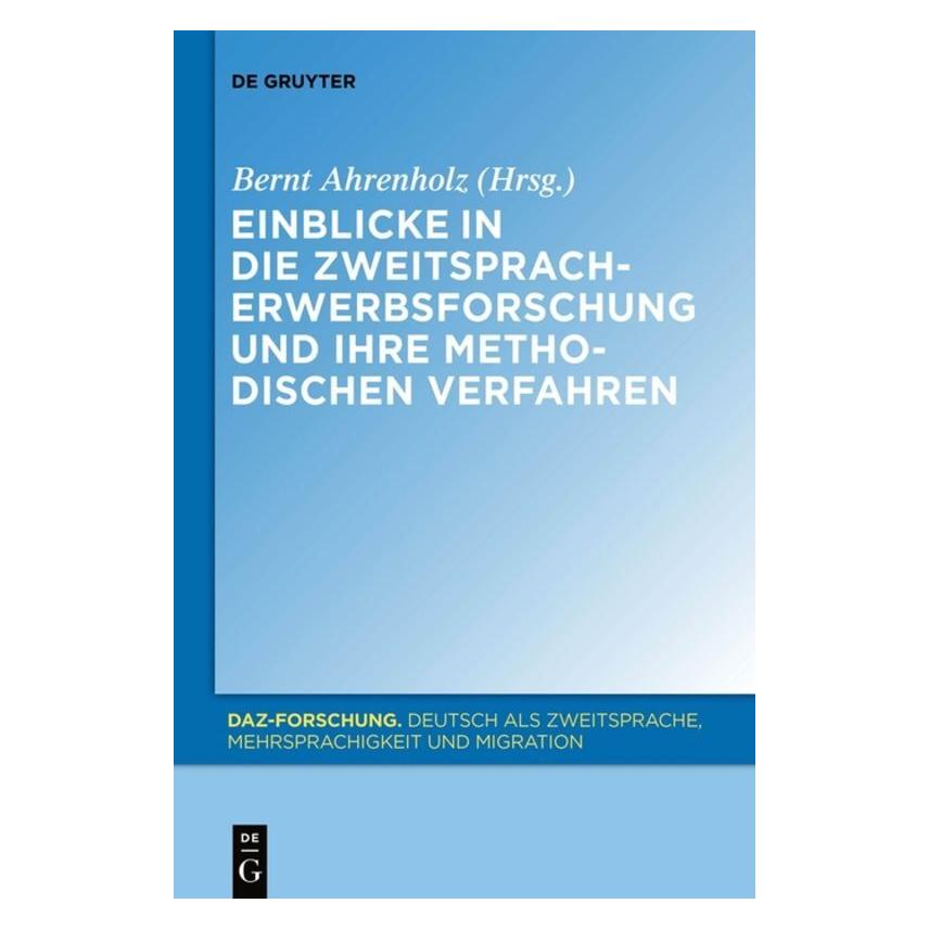 De Gruyter Einblicke in die Zweitspracherwerbsforschung und ihre methodischen Verfahren (Deutsch, Softcover, Bernt Ahrenholz) (55805452)