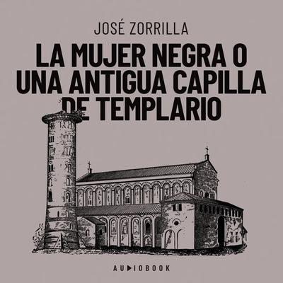La mujer negra o una antigua capilla de templario - José Zorrilla, Audio, 4066004712482