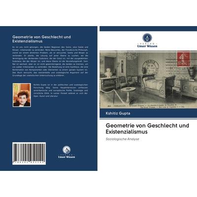 Geometrie von Geschlecht und Existenzialismus, Taschenbuch von Kshitiz Gupta, Verlag Unser Wissen, 978-620-2-95114-2