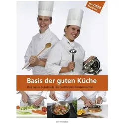 Basis der guten Küche, Ratgeber von Jakob Marmsoler, Franz Gufler, Josef Pircher, Martin Lecher, Konrad Gartner, Edith Mayrl, Peter Windisch, Markus Malfer