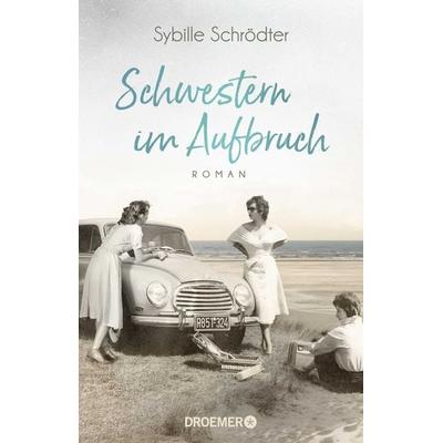 Schwestern im Aufbruch, Taschenbuch von Sybille Schrödter, Droemer Taschenbuch, 978-3-426-30818-9