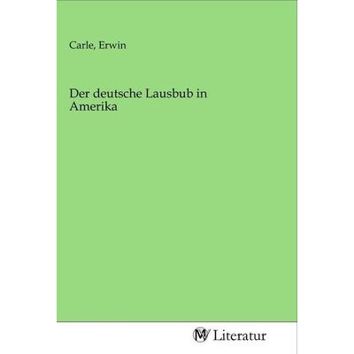 Der deutsche Lausbub in Amerika, Taschenbuch von , MV-Literatur, 978-3-96874-685-2