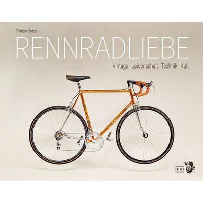 Rennradliebe, Gebundene Ausgabe von Florian Holzer, Falter Verlag, 978-3-99166-033-0