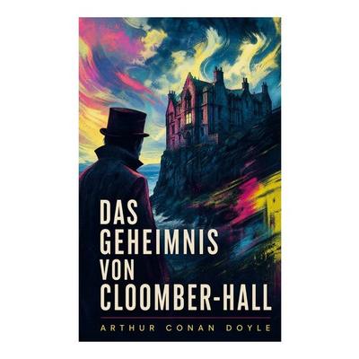 Das Geheimnis von Cloomber-Hall, Taschenbuch von Arthur Conan Doyle, E-artnow, 978-80-273-4582-3