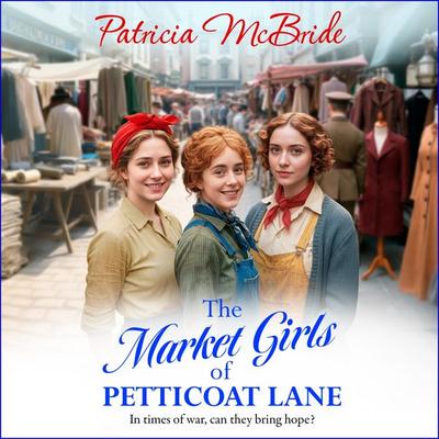 The Market Girls of Petticoat Lane - Patricia McBride, Audio, 9781836333098