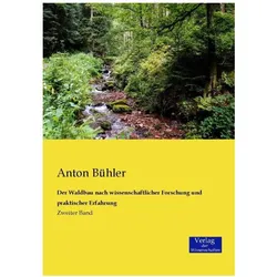 Der Waldbau nach wissenschaftlicher Forschung und praktischer Erfahrung, Fachbücher von Anton Bühler