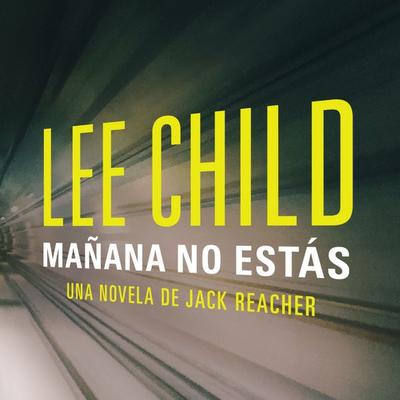 Mañana no estás: Edición latinoamérica - Lee Child, Audio, 9789180134101