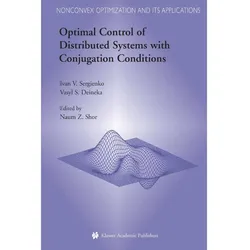 Optimal Control of Distributed Systems with Conjugation Conditions, Fachbücher von Ivan V. Sergienko, Vasyl S. Deineka